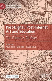 Post-Digital, Post-Internet Art and Education: The Future is All-Over