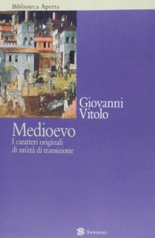 Medioevo. I caratteri originali di un'età di transizione