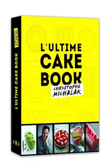 L'Ultime Cake Book de Michalak - recettes / cuisine francaise (French Edition)