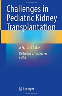 Challenges in Pediatric Kidney Transplantation: A Practical Guide