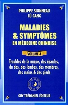 Maladies et symptômes en médecine chinoise - tome 4 Troubles de la nuque, des épaules, du dos (4) (French Edition)