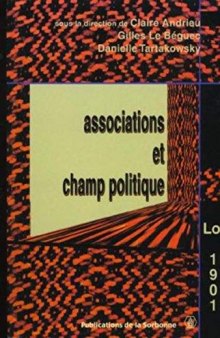 Associations et champ politique (Histoire de la France aux XIXe et XXe siècles) (French Edition)