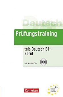 Prüfungstraining: telc Deutsch B1+Beruf (Prüfungstraining DaF) (German Edition)
