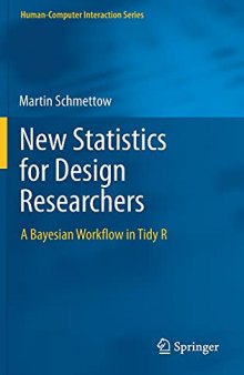New Statistics for Design Researchers: A Bayesian Workflow in Tidy R (Human–Computer Interaction Series)