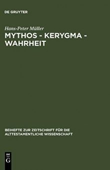 Mythos — Kerygma — Wahrheit: Gesammelte Aufsätze zum Alten Testament in seiner Umwelt und zur Biblischen Theologie