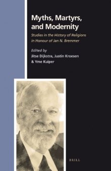 Myths, Martyrs, and Modernity: Studies in the History of Religions in Honour of Jan N. Bremmer
