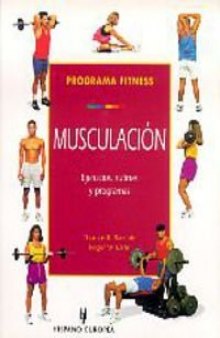 Musculación.  Ejercicios, rutinas y programas