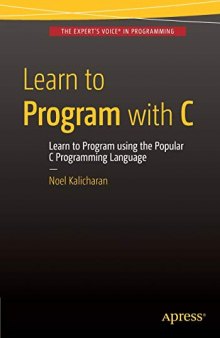 Learn to Program with C: Learn to Program using the Popular C Programming Language