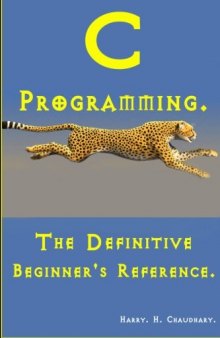 C Programming: : The Definitive Beginner's Reference.