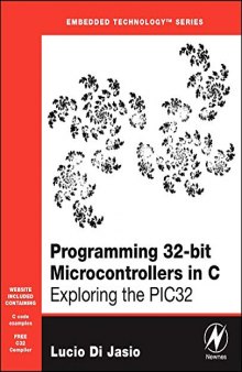 Programming 32-bit Microcontrollers in C: Exploring the PIC32 (Embedded Technology)