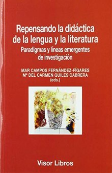 Repensando la didáctica de la lengua y la literatura: Paradigmas y líneas emergentesdeinvestigación (Visor Lngüística, Band 25)