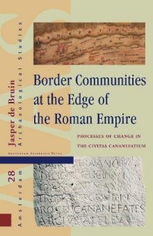 Border Communities at the Edge of the Roman Empire: Processes of Change in the Civitas Cananefatium