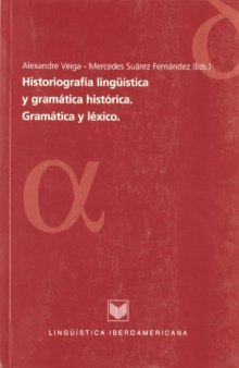 Historiografía Lingüística y Gramática Histórica: Gramática y Léxico