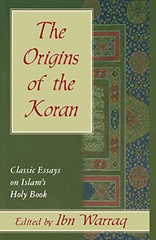 The Origins of the Koran: Classic Essays on Islam's Holy Book