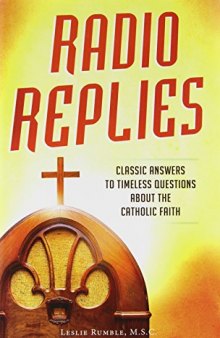 Radio Replies - Catholic Answers Edition Combined Set: Classic Answers to Timeless Questions about the Catholic Faith