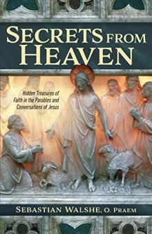Secrets from Heaven : Hidden Treasures of Faith in the Parables and Conversations of Jesus