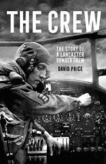 The Crew: The Story of a Lancaster Bomber Crew