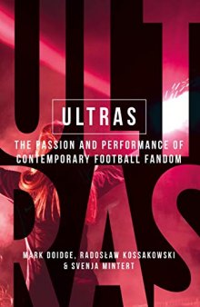 Ultras: The passion and performance of contemporary football fandom