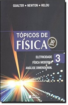 Tópicos de Física. Eletricidade, Física Moderna, Análise Dimensional - Volume 3