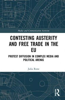 Contesting Austerity and Free Trade in the EU: Protest Diffusion in Complex Media and Political Arenas (Media and Communication Activism)