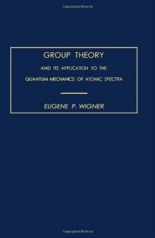 Group Theory and Its Application to Quantum Mechanics of Atomic Spectra (Pure & Applied Physics) (1959)