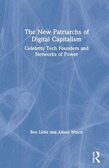 The New Patriarchs of Digital Capitalism: Celebrity Tech Founders and Networks of Power