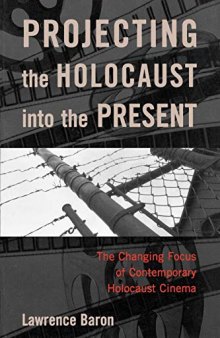 Projecting The Holocaust Into The Present: The Changing Focus of Contemporary Holocaust Cinema