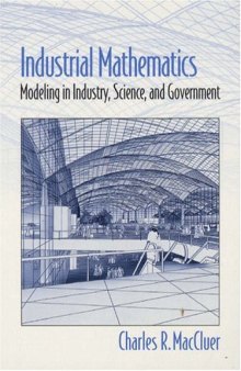 Industrial Mathematics: Modeling in Industry, Science, and Government