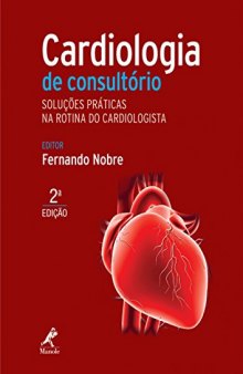 Cardiologia de Consultório. Soluções Práticas na Rotina do Cardiologista