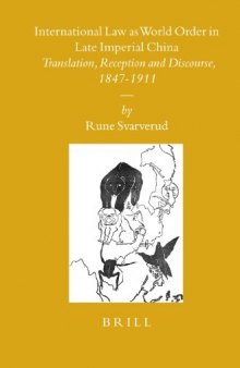 International Law as World Order in Late Imperial China: Translation, Reception and Discourse, 1847-1911