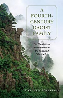 A Fourth-Century Daoist Family: The Zhen’gao, or Declarations of the Perfected, Volume 1