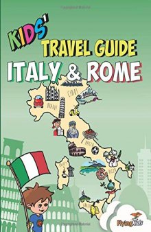 Kids' Travel Guide - Italy & Rome: The fun way to discover Italy & Rome--especially for kids: The Fun Way to Discover the Italy & Rome-Especially for Kids: 8