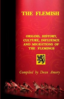 The Flemish Origins, History, Culture, Influence And Migrations Of The Flemings