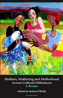 Mothers, Mothering and Motherhood Across Cultural Differences: A Reader