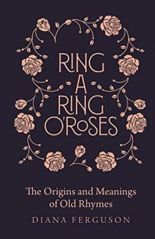 Ring-a-Ring o'Roses: Old Rhymes and Their True Meanings