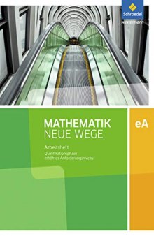 Mathematik Neue Wege SII. Qualifikationsphase eA Leistungskurs: Arbeitsheft mit Lösungen. Niedersachsen: Sekundarstufe 2 - Ausgabe 2017