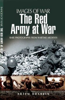 RED ARMY AT WAR: Rare Photographs From Wartime Archives