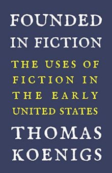 Founded in Fiction: The Uses of Fiction in the Early United States