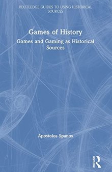 Games of History: Games and Gaming as Historical Sources