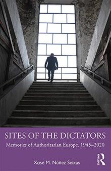 Sites of the Dictators: Memories of Authoritarian Europe, 1945-2020