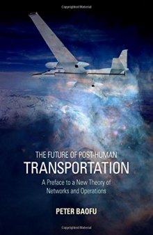 The Future of Post-human Transportation: A Preface to a New Theory of Networks and Operations