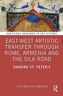 East-West Artistic Transfer through Rome, Armenia and the Silk Road: Sharing St. Peter’s