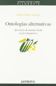 Ontologías alternativas : aperturas de mundo desde el giro lingüístico
