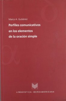 Perfiles comunicativos en los elementos de la oración simple : estudios de gramática perceptivo-intencional