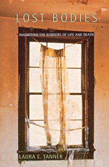 Lost Bodies: Inhabiting the Borders of Life and Death
