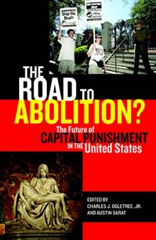 Road to Abolition? The Future of Capital Punishment in the United States