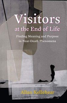 Visitors at the End of Life: Finding Meaning and Purpose in Near-Death Phenomena