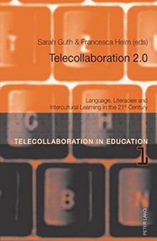 TELECOLLABORATION 2.0: Language, Literacies and Intercultural Learning in the 21st Century