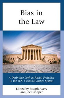 Bias in the Law: A Definitive Look at Racial Prejudice in the U.S. Criminal Justice System