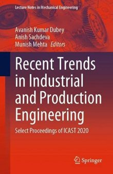 Recent Trends in Industrial and Production Engineering: Select Proceedings of ICAST 2020